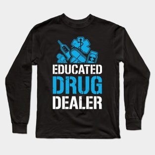 I'M An Educated Drug Dealer Long Sleeve T-Shirt